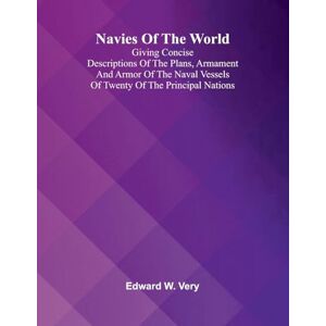 W Very, Edward Keith of the Border A Tale of the Plains (Edition1): Giving Concise Descriptions Of The Plans, Armament And Armor Of The Naval Vessels Of Twenty Of The Principal Nations. W Very, Edward Keith of the Border A Tale of the Plains (Edition1): Giving Concise Descriptions Of The Plans, Armament And Armor Of The Naval Vessels Of Twenty Of The Principal Nations.