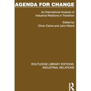 Agenda for Change: An International Analysis of Industrial Relations in Transition (Routledge Library Editions: Industrial Relations) Agenda for Change: An International Analysis of Industrial Relations in Transition (Routledge Library Editions: Industrial Relations)