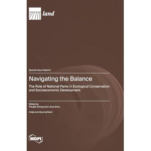 Navigating the Balance: The Role of National Parks in Ecological Conservation and Socioeconomic Development Navigating the Balance: The Role of National Parks in Ecological Conservation and Socioeconomic Development