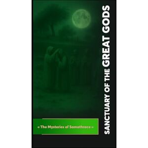 Djhouty Sanctuary of the Great Gods: The Mysteries of Samothrace (Keys of the Royal Art) Djhouty Sanctuary of the Great Gods: The Mysteries of Samothrace (Keys of the Royal Art)