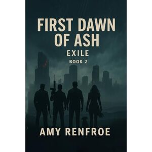 Renfroe, Amy First Dawn Of Ash Exile: Book 1 Renfroe, Amy First Dawn Of Ash Exile: Book 1