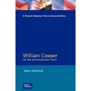 Cowper, William William Cowper: The Task and Selected Other Poems (Longman Annotated Texts) Cowper, William William Cowper: The Task and Selected Other Poems (Longman Annotated Texts)