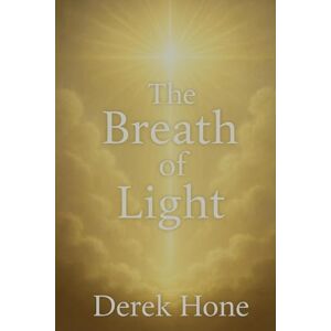 Hone, Derek The Breath of Light (The Crown Covenant Testimonies) Hone, Derek The Breath of Light (The Crown Covenant Testimonies)