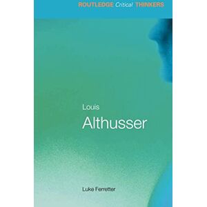 Ferretter, Luke Louis Althusser (Routledge Critical Thinkers) Ferretter, Luke Louis Althusser (Routledge Critical Thinkers)