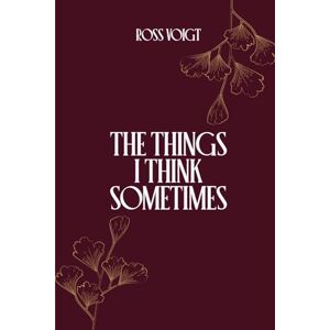 Voigt, Ross The Things I Think Sometimes Voigt, Ross The Things I Think Sometimes