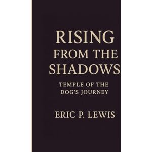P. Lewis, Eric RISING FROM THE SHADOWS: Temple Of The Dog’s Journey P. Lewis, Eric RISING FROM THE SHADOWS: Temple Of The Dog’s Journey