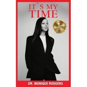 Rodgers, Dr. Monique It's My Time Rodgers, Dr. Monique It's My Time