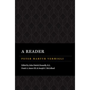 Vermigli, Peter Martyr Peter Martyr Vermigli: A Reader (The Peter Martyr Library) Vermigli, Peter Martyr Peter Martyr Vermigli: A Reader (The Peter Martyr Library)