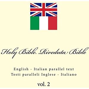Kushnir, Ivan Holy Bible. Riveduta Bible: English Italian parallel text. Testi paralleli Inglese Italiano: Volume 2 Kushnir, Ivan Holy Bible. Riveduta Bible: English Italian parallel text. Testi paralleli Inglese Italiano: Volume 2