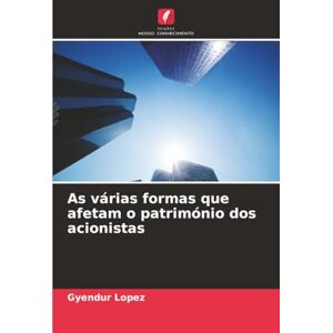 Lopez, Gyendur As várias formas que afetam o património dos acionistas Lopez, Gyendur As várias formas que afetam o património dos acionistas