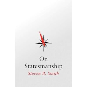 Smith, Steven B. On Statesmanship Smith, Steven B. On Statesmanship