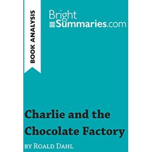 Summaries, Bright Charlie and the Chocolate Factory by Roald Dahl (Book Analysis): Detailed Summary, Analysis and Reading Guide (BrightSummaries.com) Summaries, Bright Charlie and the Chocolate Factory by Roald Dahl (Book Analysis): Detailed Summary, Analysis and Reading Guide (BrightSummaries.com)