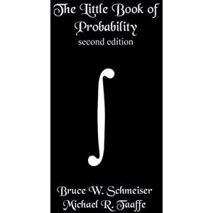 Taaffe, Michael R. The Little Book of Probability second edition: Essentials of Probability for Stochastic Processes and Simulation Taaffe, Michael R. The Little Book of Probability second edition: Essentials of Probability for Stochastic Processes and Simulation