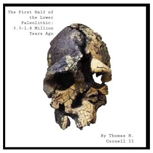 Cornell II, Thomas Herman The First Half of The Lower Paleolithic: 3.3-1.8 Million Years Before Present Cornell II, Thomas Herman The First Half of The Lower Paleolithic: 3.3-1.8 Million Years Before Present