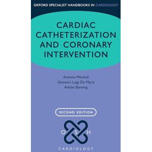Cardiac Catheterization and Coronary Intervention (Oxford Specialist Handbooks in Cardiology) Cardiac Catheterization and Coronary Intervention (Oxford Specialist Handbooks in Cardiology)