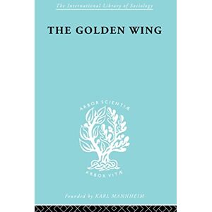 Lin, Yueh-Hwa The Golden Wing: A Sociological Study of Chinese Familism (International Library of Sociology) Lin, Yueh-Hwa The Golden Wing: A Sociological Study of Chinese Familism (International Library of Sociology)