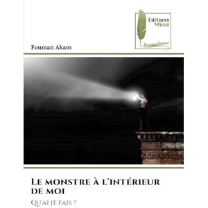 Akam, Fouman Le monstre à l'intérieur de moi: Qu'ai je fais ? Akam, Fouman Le monstre à l'intérieur de moi: Qu'ai je fais ?