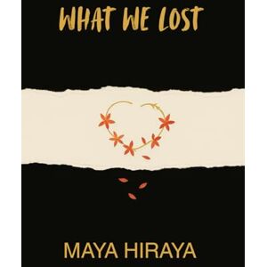 Hiraya, Maya WHAT WE LOST: 1 (SANTAN FLOWER DUOLOGY) Hiraya, Maya WHAT WE LOST: 1 (SANTAN FLOWER DUOLOGY)