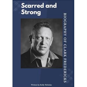 NICHOLAS, KOLLY Scarred and Strong: A Journey of Survival, Empowerment, and Transformation (Influential Voices: Diverse Paths, Common Impact) NICHOLAS, KOLLY Scarred and Strong: A Journey of Survival, Empowerment, and Transformation (Influential Voices: Diverse Paths, Common Impact)