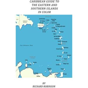 Robinson CARIBBEAN GUIDE TO THE EASTERN AND SOUTHERN ISLANDS IN COLOR Robinson CARIBBEAN GUIDE TO THE EASTERN AND SOUTHERN ISLANDS IN COLOR