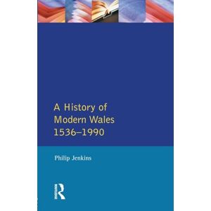 Jenkins, Philip A History of Modern Wales 1536-1990 Jenkins, Philip A History of Modern Wales 1536-1990