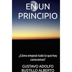 BUSTILLO ALBERTO, GUSTAVO ADOLFO EN UN PRINCIPIO: ¿Cómo empezó todo lo que hoy conocemos? BUSTILLO ALBERTO, GUSTAVO ADOLFO EN UN PRINCIPIO: ¿Cómo empezó todo lo que hoy conocemos?
