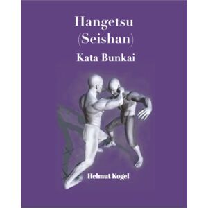 Kogel, Hermut Hangetsu (Seishan): Kata Bunkai Kogel, Hermut Hangetsu (Seishan): Kata Bunkai