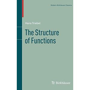 Triebel, Hans The Structure of Functions (Modern Birkhäuser Classics) Triebel, Hans The Structure of Functions (Modern Birkhäuser Classics)
