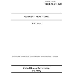 United Training Circular TC 3-20.31-120 Gunnery: Heavy Tank July 2025 United Training Circular TC 3-20.31-120 Gunnery: Heavy Tank July 2025