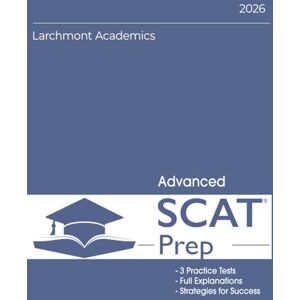 Academics, Larchmont Advanced SCAT Preparation: 3 Full Length Tests with Explanations Academics, Larchmont Advanced SCAT Preparation: 3 Full Length Tests with Explanations