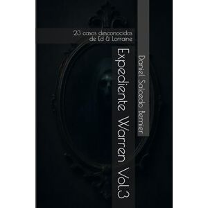 Salcedo Bernier, Daniel Expediente Warren Vol.3: 23 casos desconocidos de Ed & Lorraine Salcedo Bernier, Daniel Expediente Warren Vol.3: 23 casos desconocidos de Ed & Lorraine
