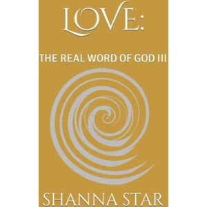 STAR, SHANNA LOVE:: THE REAL WORD OF GOD III STAR, SHANNA LOVE:: THE REAL WORD OF GOD III