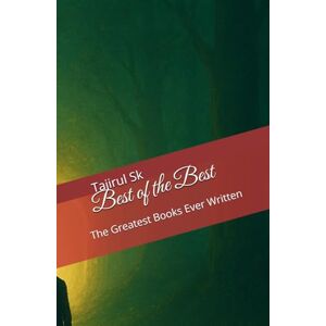 Sk, Tajirul Best of the Beat: The Greatest Books Ever Written (A Soul Journey Beyond Time, Thought, and Consciousness) Sk, Tajirul Best of the Beat: The Greatest Books Ever Written (A Soul Journey Beyond Time, Thought, and Consciousness)