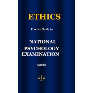 SANDHU, J ETHICS PRACTICE GUIDE TO NATIONAL PSYCHOLOGY EXAMINATION AUSTRALIA SANDHU, J ETHICS PRACTICE GUIDE TO NATIONAL PSYCHOLOGY EXAMINATION AUSTRALIA