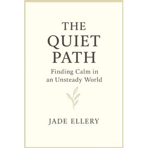 Ellery, Jade The Quiet Path: A gentle guide to reduce overthinking, ease anxiety, and find steady inner peace (The Tranquillitas Series) Ellery, Jade The Quiet Path: A gentle guide to reduce overthinking, ease anxiety, and find steady inner peace (The Tranquillitas Series)