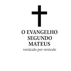CONCAS, Geoffrey O Evangelho segundo Mateus, versículo por versículo CONCAS, Geoffrey O Evangelho segundo Mateus, versículo por versículo