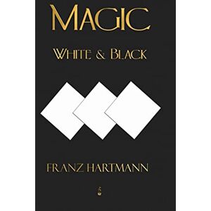 Hartmann, Franz Magic, White and Black Eighth American Edition Hartmann, Franz Magic, White and Black Eighth American Edition