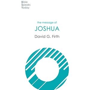 Firth, David G The Message of Joshua: Promise And People (The Bible Speaks Today Old Testament) Firth, David G The Message of Joshua: Promise And People (The Bible Speaks Today Old Testament)