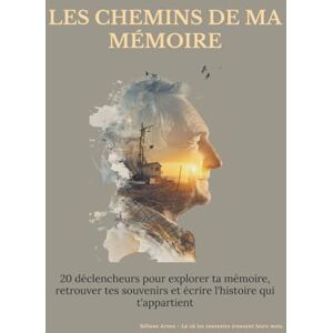 Arven, Séliane Les chemins de ma mémoire (Papi): Un carnet guidé pour raconter les grandes étapes de sa vie et transmettre ses souvenirs. Arven, Séliane Les chemins de ma mémoire (Papi): Un carnet guidé pour raconter les grandes étapes de sa vie et transmettre ses souvenirs.