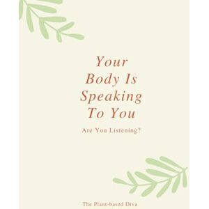 Carr, Kasia Your Body Is Speaking To You: Are You Listening? Carr, Kasia Your Body Is Speaking To You: Are You Listening?