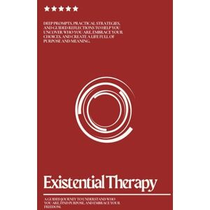 Press, Zooga Existential Therapy: A Guided Workbook with Prompts for Self-Discovery, Finding Purpose, Building Meaningful Relationships, and Embracing Life’s Challenges Press, Zooga Existential Therapy: A Guided Workbook with Prompts for Self-Discovery, Finding Purpose, Building Meaningful Relationships, and Embracing Life’s Challenges