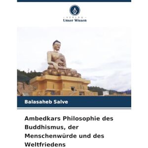 Salve, Balasaheb Ambedkars Philosophie des Buddhismus, der Menschenwürde und des Weltfriedens Salve, Balasaheb Ambedkars Philosophie des Buddhismus, der Menschenwürde und des Weltfriedens