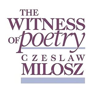 Milosz, Czeslaw The Witness of Poetry: 38 (The Charles Eliot Norton Lectures) Milosz, Czeslaw The Witness of Poetry: 38 (The Charles Eliot Norton Lectures)