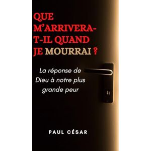 César, Paul Que m’arrivera-t-il quand je mourrai ? La réponse de Dieu à notre plus grande peur: Même au milieu des doutes, il existe un chemin qui mène de la crainte à la confiance et qui apaise l’âme. César, Paul Que m’arrivera-t-il quand je mourrai ? La réponse de Dieu à notre plus grande peur: Même au milieu des doutes, il existe un chemin qui mène de la crainte à la confiance et qui apaise l’âme.