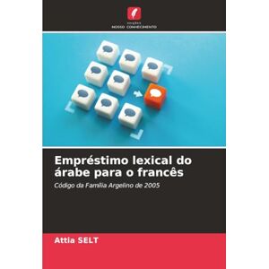 SELT, Attia Empréstimo lexical do árabe para o francês: Código da Família Argelino de 2005 SELT, Attia Empréstimo lexical do árabe para o francês: Código da Família Argelino de 2005