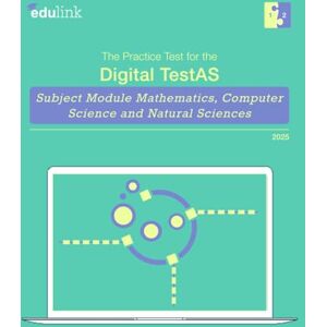 edulink GmbH The Practice Test for the Digital TestAS – Subject Module Mathematics, Computer Science and Natural Sciences (Preparation for the Digital TestAS ... Computer Science and Natural Sciences 2025) edulink GmbH The Practice Test for the Digital TestAS – Subject Module Mathematics, Computer Science and Natural Sciences (Preparation for the Digital TestAS ... Computer Science and Natural Sciences 2025)