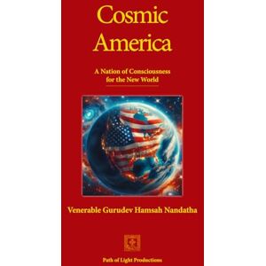 Gurudev Hamsah Nandatha, Ven Cosmic America: A Nation of Consciousness for the New World Gurudev Hamsah Nandatha, Ven Cosmic America: A Nation of Consciousness for the New World