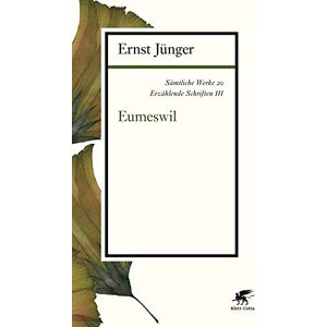 Jünger, Ernst Sämtliche Werke Band 20: Erzählende Schriften III: Eumeswil Jünger, Ernst Sämtliche Werke Band 20: Erzählende Schriften III: Eumeswil