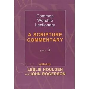Common Worship Lectionary: A Scripture Commentary (Year B) (Scripture Commentary (Year B) #Houlden, Leslie (Formerly Pro) Common Worship Lectionary: A Scripture Commentary (Year B) (Scripture Commentary (Year B) #Houlden, Leslie (Formerly Pro)