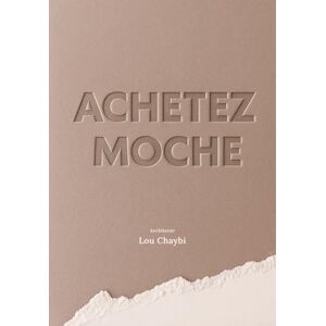 Chaybi, Lou Achetez Moche: Méthode d’architecte pour analyser un bien, anticiper les travaux et créer un espace cohérent Chaybi, Lou Achetez Moche: Méthode d’architecte pour analyser un bien, anticiper les travaux et créer un espace cohérent